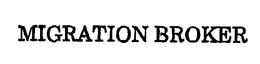 MIGRATION BROKER trademark