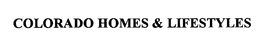 COLORADO HOMES & LIFESTYLES trademark