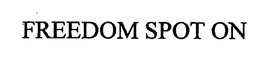 FREEDOM SPOT ON trademark