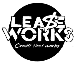 LEA$E WORKS CREDIT THAT WORKS. trademark