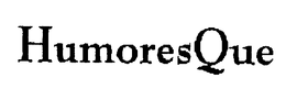 HUMORESQUE trademark