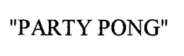 "PARTY PONG" trademark