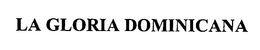 LA GLORIA DOMINICANA trademark