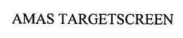AMAS TARGETSCREEN trademark