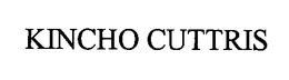 KINCHO CUTTRIS trademark
