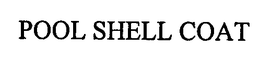 POOL SHELL COAT trademark