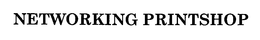 NETWORKING PRINTSHOP trademark