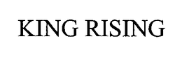 KING RISING trademark
