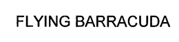 FLYING BARRACUDA trademark