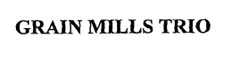 GRAIN MILLS TRIO trademark