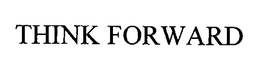 THINK FORWARD trademark