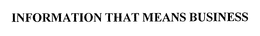 INFORMATION THAT MEANS BUSINESS trademark