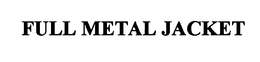 FULL METAL JACKET trademark