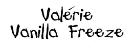 VALÉRIE VANILLA FREEZE trademark