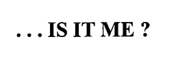 ... IS IT ME ? trademark