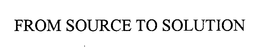 FROM SOURCE TO SOLUTION trademark
