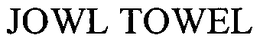 JOWL TOWEL trademark