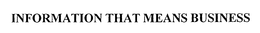 INFORMATION THAT MEANS BUSINESS trademark