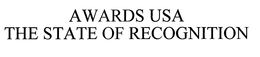 AWARDS USA THE STATE OF RECOGNITION trademark