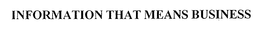 INFORMATION THAT MEANS BUSINESS trademark