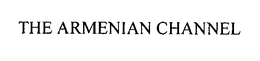 THE ARMENIAN CHANNEL trademark