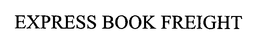 EXPRESS BOOK FREIGHT trademark