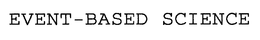 EVENT-BASED SCIENCE trademark