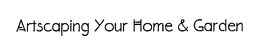 ARTSCAPING YOUR HOME AND GARDEN trademark