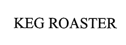 KEG ROASTER trademark