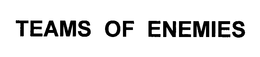 TEAMS OF ENEMIES trademark