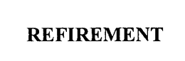REFIREMENT trademark