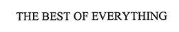 THE BEST OF EVERYTHING trademark