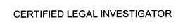 CERTIFIED LEGAL INVESTIGATOR trademark