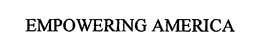 EMPOWERING AMERICA trademark