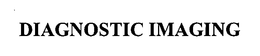 DIAGNOSTIC IMAGING trademark