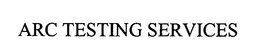 ARC TESTING SERVICES trademark