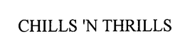 CHILLS 'N THRILLS trademark