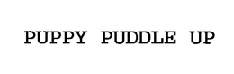 PUPPY PUDDLE UP trademark