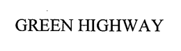 GREEN HIGHWAY trademark
