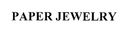 PAPER JEWELRY trademark