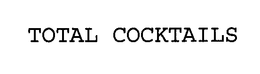 TOTAL COCKTAILS trademark