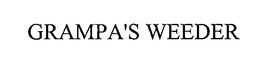 GRAMPA'S WEEDER trademark