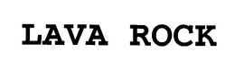 LAVA ROCK trademark