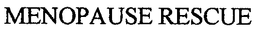 MENOPAUSE RESCUE trademark