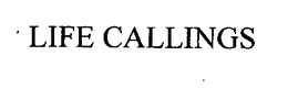 LIFE CALLINGS trademark