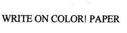 WRITE ON COLOR! PAPER trademark