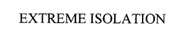 EXTREME ISOLATION trademark