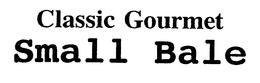 CLASSIC GOURMET SMALL BALE trademark