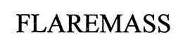 FLAREMASS trademark