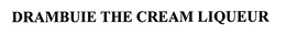 DRAMBUIE THE CREAM LIQUEUR trademark